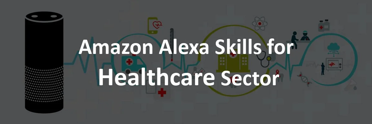 Amazon Alexa Skills for Healthcare