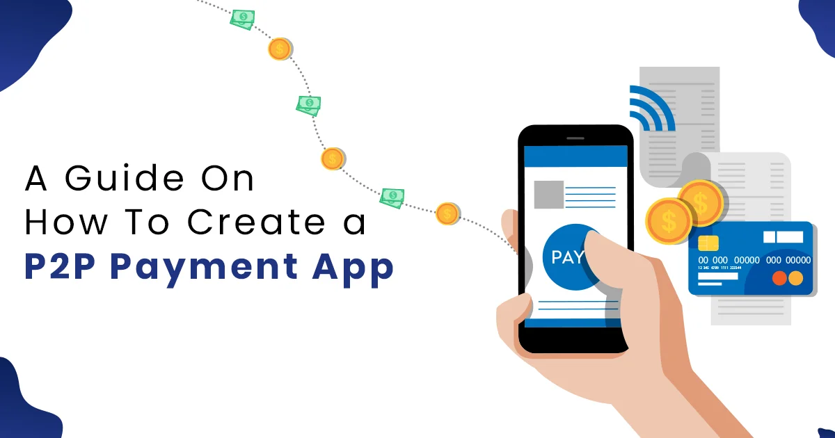 How to Build a Peer-to-Peer Payment Apps - Guide