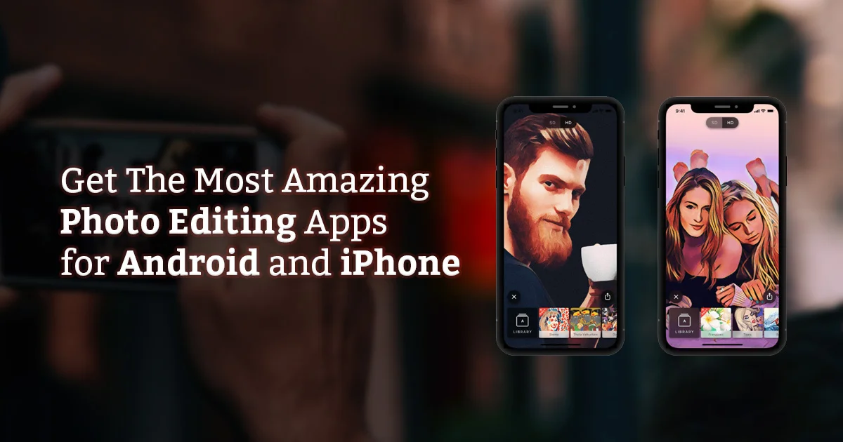Photo Editing Apps For Android And iPhone