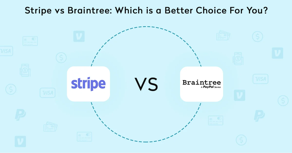 Stripe vs Braintree: Comparison
