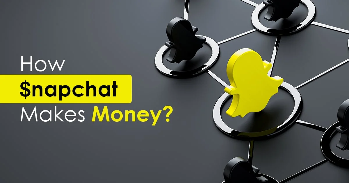 How Does Snapchat Make Money?