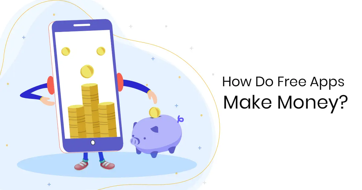 How Do Free Apps Make Money